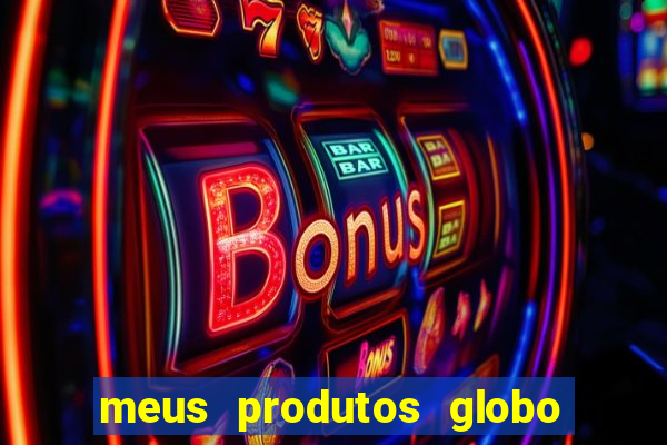 meus produtos globo com pagamento